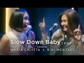 Slow down baby  she live cover by maria calista  rini mentari