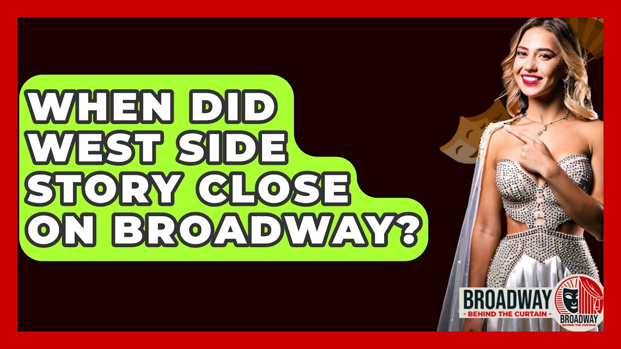 when-did-west-side-story-close-on-broadway-broadway-behind-the