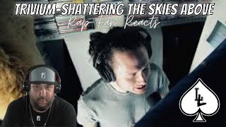 {RAP FAN REACTS} TRIVIUM- SHATTERING THE SKIES ABOVE