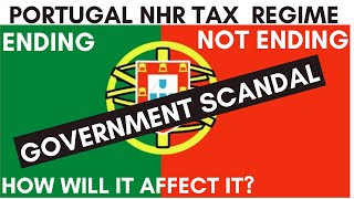 Portugal&#39;s NHR Tax Regime May Not End - Government Scandal May Affect Final Decision - Ep 167