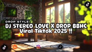 Dj Stereo Love X Drop Bbhc Viral Tiktok 2025 Kingzmd Remix