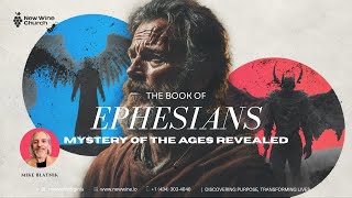 📖 EPHESIANS: MYSTERY OF THE AGES REVEALED 📖 - Mike Blatnik