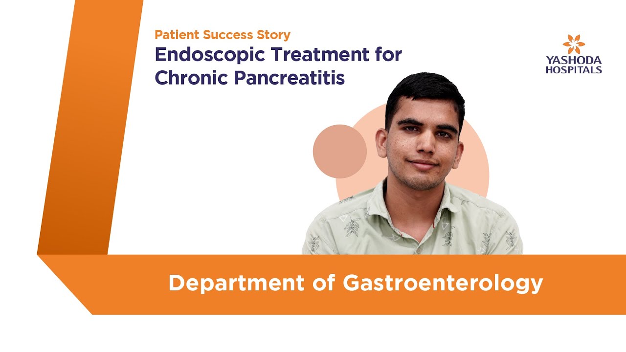 Endoscopic Treatment for Chronic Pancreatitis Yashoda Hospitals