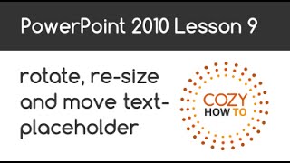 PowerPoint: How to rotate re-size and move placeholder text box Lesson 09