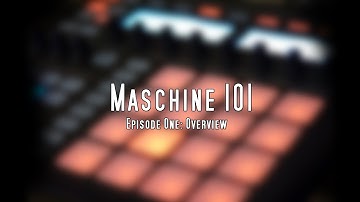 Maschine 101 Tutorial - Episode 1 - Is Maschine For You?