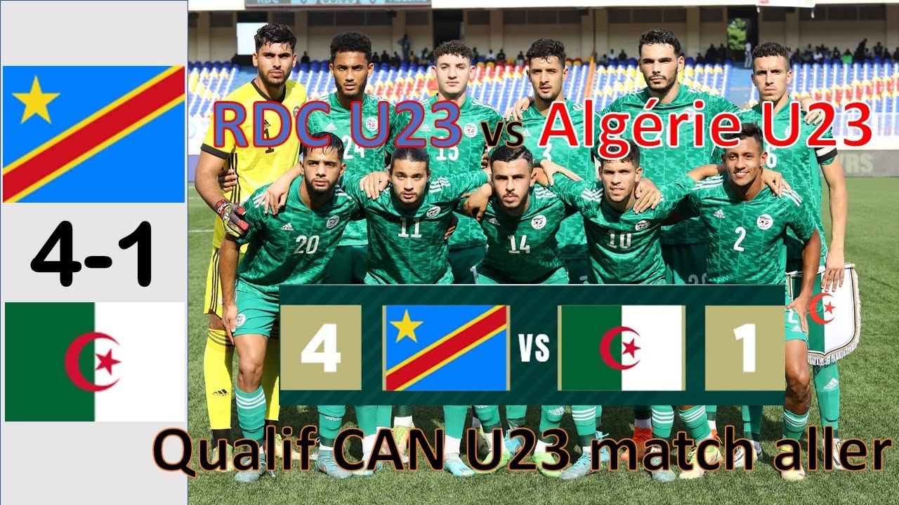 Résumé RDC 4-1 Algérie U23 Les verts se sont fait CHICOTÉS à Kinshasa