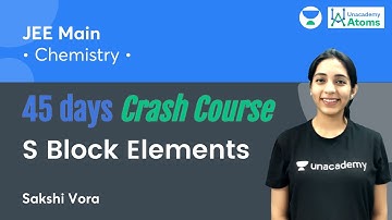 S Block Elements | 45 Days Crash Course | Unacademy Atoms | Sakshi Vora