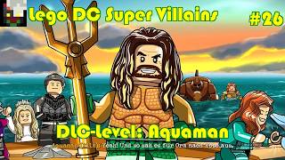 Lego DC Super Villains - Folge 26 - DLC-Level: Aquaman