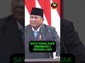 Prabowo: Saya Tidak Mengajak Membenci Negara Lain ! 🇮🇩🌍