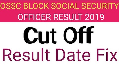 OSSC BLOCK SOCIAL SECURITY OFFICER RESULT DATE 2019 // ODISHA BSSO BSO CUT OFF 2019