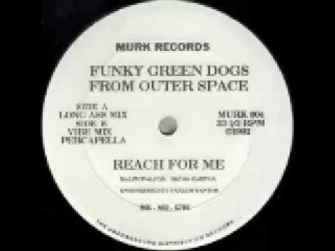 Funky Green Dogs From Outer Space - Reach For Me (Vibe Mix)