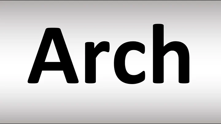 How to Pronounce Arch