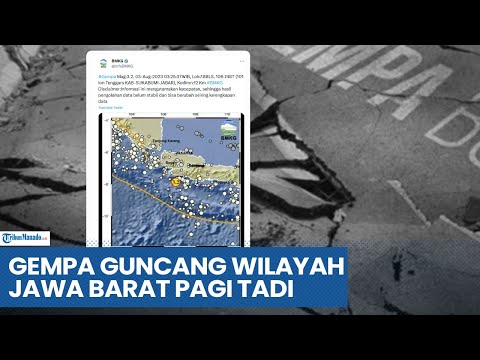 GEMPA BARU SAJA GUNCANG WILAYAH JAWA BARAT KAMIS 3 AGUSTUS 2023