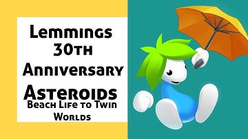 Lemmings 30th anniversary asteroids (Beach Life to Twin Worlds)