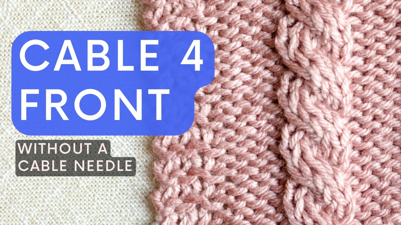 Cable 4 Front (C4F) without a Cable Needle (No CN) - How to Knit Cables  Faster 