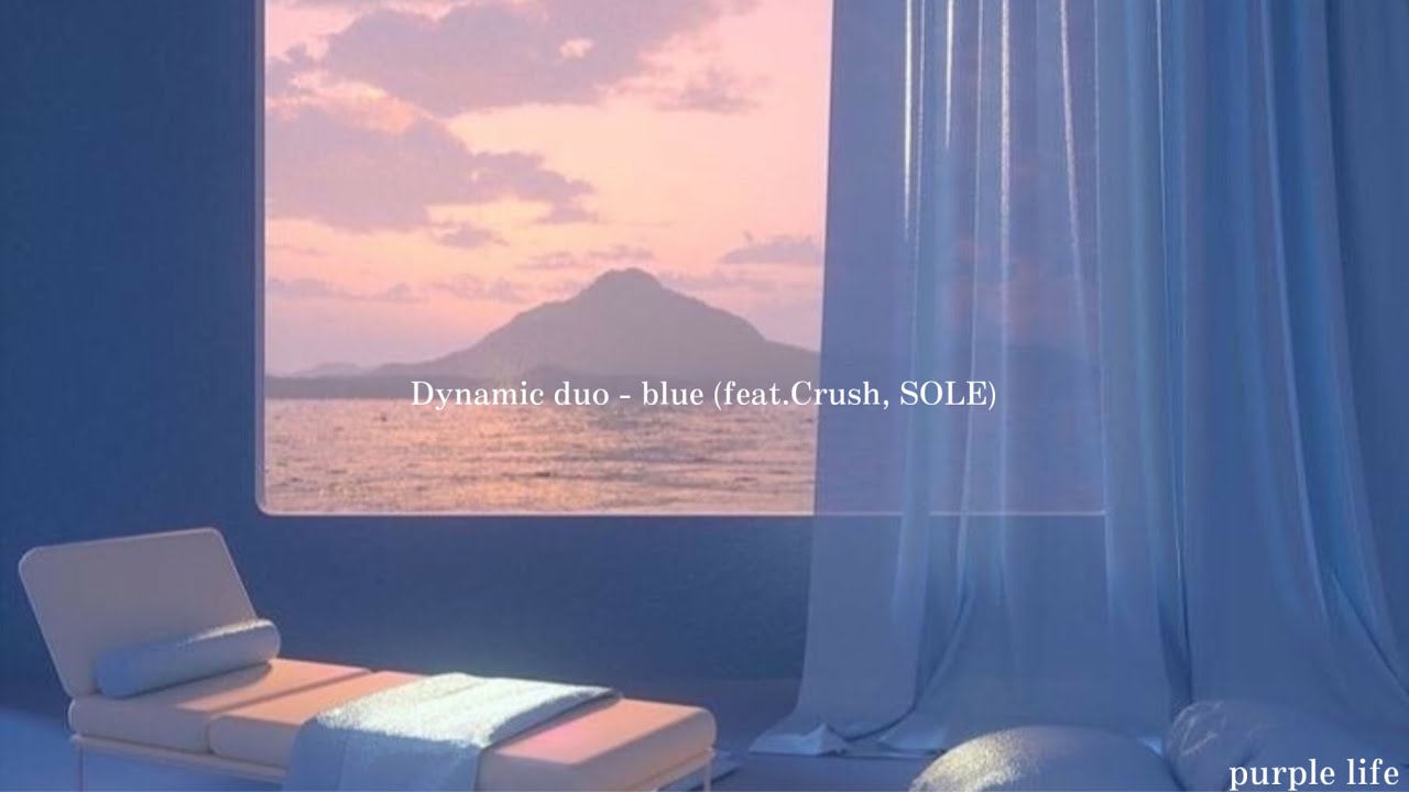Dynamic Duo Blue 【和訳】Dynamic duo - Blue (feat.Crush, SOLE) - YouTube