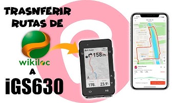 TRANSFERIR rutas de WIKILOC a GPS iGS630 - Viajeros Fisgones