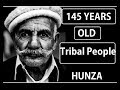 145 Years Old Tribal People of HUNZA | Secrets of Long Life