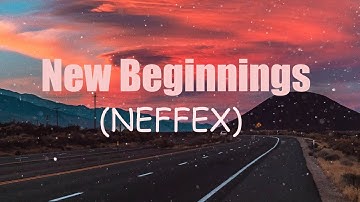 NEFFEX - New Beginnings (Lyrics)