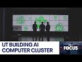 Ut austin building massive ai computer cluster  fox 7 austin