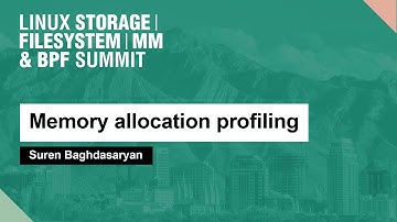 Memory allocation profiling - Suren Baghdasaryan