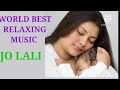 Relaxing musicworld best sleeping song jo lali song