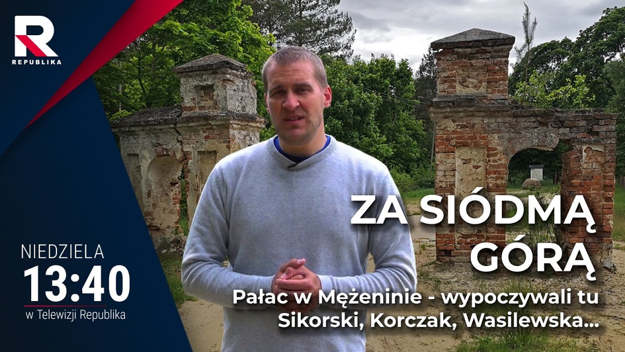 Pałac w Mężeninie - wypoczywali tu Sikorski, Korczak, Wasilewska… | Za Siódmą Górą, odc. 18
