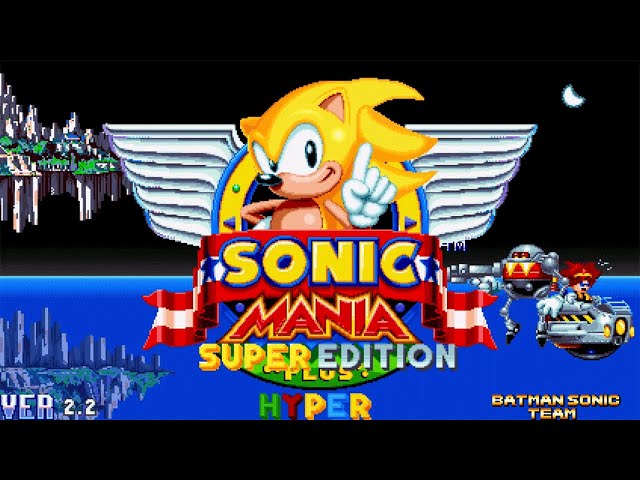 Sonic Mania: Super Plus Hyper Edition (WIP) [Sonic Mania] [Works In  Progress]