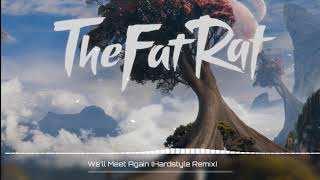 Download Lagu TheFatRat - We'll Meet Again (Hardstyle Remix) MP3