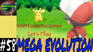 MEGA EVOLUTION | Pokemon Let's Go Pikachu Let's Play Part #58