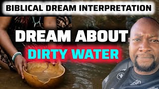 Biblical meaning of dreaming of dirty water