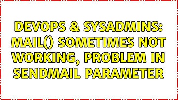 DevOps & SysAdmins: mail() sometimes not working, problem in sendmail parameter