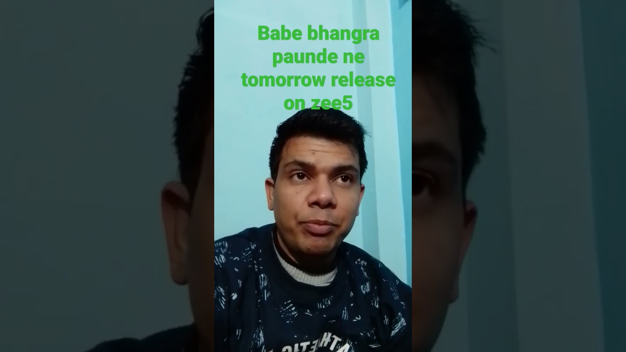 Babe Bhangra paunde ne Release on Zee5 tomorrow.