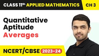 Quantitative Aptitude - Averages | Class 11 Applied Mathematics Chapter 3 (2023-24)