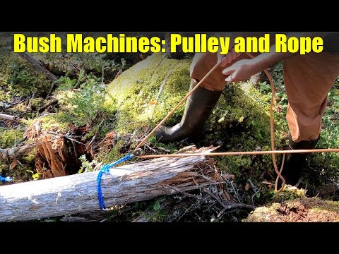 Bush Machines: Using Pulley and Rope to Move Heavy Things