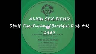 ALIEN SEX FIEND - Stuff The Turkey (Bootiful Dub #1). 1987