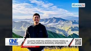 Lalaking hiker nga missing dihang misaka sa Mt Kalatungan, ginapangita I One MindanaoL