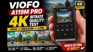 VIOFO A119M Pro 4K Bitrate Test | High vs Medium vs Low Quality