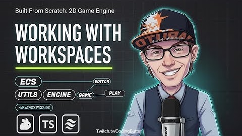 Built From Scratch: 2D Game Engine - Working with Workspaces