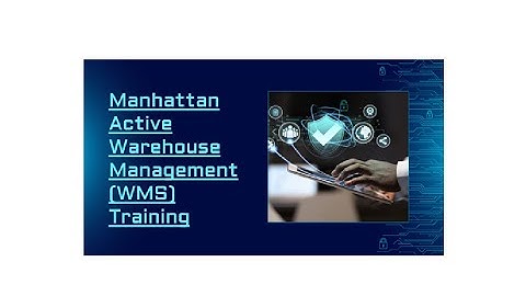 Manhattan Active Warehouse Management Training & Certification Tips