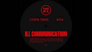 Download Lagu Utopia Tapes 14 | ILL COMMUNICATION MP3