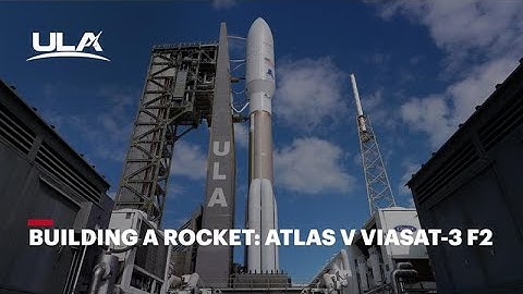 Building a Rocket // Atlas V ViaSat-3 F2
