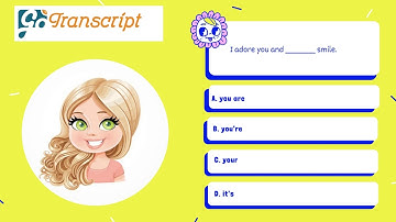 GoTranscript MCQ Test Answer | I adore you and _______ smile.
