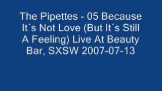 The Pipettes - 05 Because It´s Not Love But It´s Still A Feeling