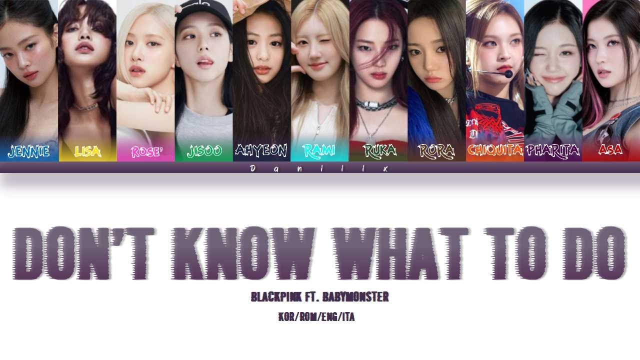 BLACKPINK ft. BABYMONSTER 'Don't Know What To Do' [Color Coded Lyric KOR/ENG/ITA - Traduzione ita]
