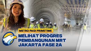 Progres MRT Jakarta Fase 2A Lebih dari 88%, Intip Detailnya [Metro Pagi Primetime]