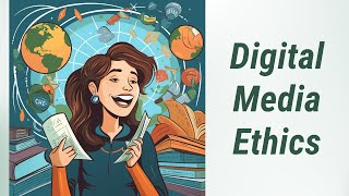 Media Ethics in the Digital Age