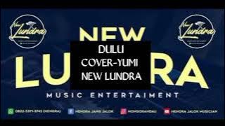 DULU COVER - YUMI NEW LUNDRA VERSI ORGEN TUNGGAL