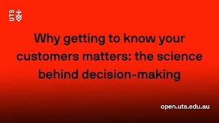 Why getting to know your customers matters: the science behind decision-making | UTS Open