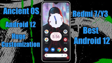 Ancient OS 6.1 Android 12 For Redmi 7/Y3|Best Android 12 Rom Redmi 7/Y3|Huge Customization+Gaming|